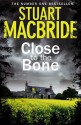 Close to the Bone (Special Edition) (Logan McRae, Book 8) - Stuart MacBride