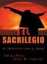 El Sacrilege = Desecration - Tim LaHaye, Jerry B. Jenkins