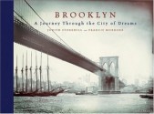 Brooklyn: A Journey Through the City of Dreams - Judith Stonehill, Francis Morrone