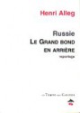 Le Grand Bond En Arriere: Reportage Dans Une Russie de Ruines Et D'Esperance - Henri Alleg