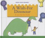 A Wish-For Dinosaur: A Just-For-Fun Book - Jane Belk Moncure