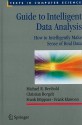 Guide to Intelligent Data Analysis: How to Intelligently Make Sense of Real Data (Texts in Computer Science) - Michael R. Berthold, Christian Borgelt, Frank Klawonn, Frank Höppner