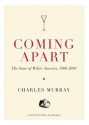 Coming Apart: The State of White America, 1960-2010 - Charles Murray, Traber Burns