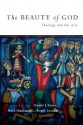 The Beauty of God: Theology and the Arts - Daniel J. Treier, Roger Lundin, Mark Husbands