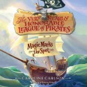 The Very Nearly Honorable League of Pirates #1: Magic Marks the Spot (Audio) - Caroline Carlson