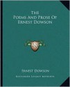 The Poems And Prose Of Ernest Dowson - Ernest Dowson