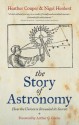 The Story of Astronomy: How the universe revealed its secrets - Heather Couper, Nigel Henbest