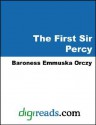 The First Sir Percy: an Adventure of the Laughing Cavalier - Emmuska Orczy