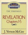 Thru the Bible Vol. 58: The Prophecy (Revelation 1-5): The Prophecy (Revelation 1-5) - J. Vernon McGee