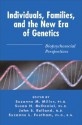 Individuals, Families, and the New Era of Genetics: Biopsychosocial Perspectives - Suzanne M. Miller