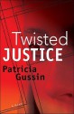 Twisted Justice - Patricia Gussin