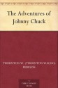 The Adventures of Johnny Chuck - Thornton W. Burgess