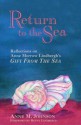 Return to the Sea: Reflections on Anne Morrow Lindbergh's "Gift from the Sea" - Anne M. Johnson, Reeve Lindbergh