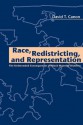 Race, Redistricting, and Representation: The Unintended Consequences of Black Majority Districts (American Politics and Political Economy Series) - David T. Canon