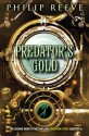 Mortal Engines: Predator's Gold - Philip Reeve