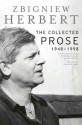 The Collected Prose - Zbigniew Herbert