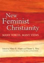 New Feminist Christianity: Many Voices, Many Views - Mary E. Hunt, Diann L. Neu