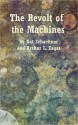 The Revolt Of The Machines - Nat Schachner, Arthur Leo Zagat