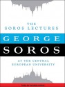 The Soros Lectures: At the Central European University - George Soros