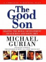 The Good Son: Shaping the Moral Development of Our Boys and Young Men - Michael Gurian