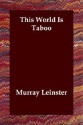 This World Is Taboo - Murray Leinster