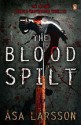 The Blood Spilt (Rebecka Martinsson #2) - Åsa Larsson