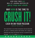 Crush It!: Why NOW Is the Time to Cash In on Your Passion (Audio) - Gary Vaynerchuk