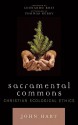 Sacramental Commons: Christian Ecological Ethics - John Hart