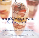 Soda Fountain Classics: Ice Cream, Sundaes, Milkshakes, and More - Elsa Petersen-Schepelern, Debi Treloar