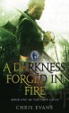 A Darkness Forged in Fire (Iron Elves, # 1) - Chris Evans