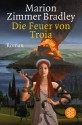 Die Feuer von Troia - Marion Zimmer Bradley