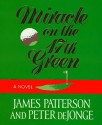 Miracle on the 17th Green - James Patterson, Peter de Jonge