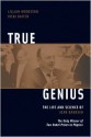 True Genius: The Life and Science of John Bardeen; The Only Winner of Two Nobel Prizes in Physics - Lillian Hoddeson