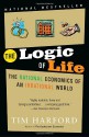 The Logic of Life: The Rational Economics of an Irrational World - Tim Harford