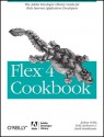 Flex 4 Cookbook: Real-world recipes for developing Rich Internet Applications - Joshua Noble, Todd Anderson, Marco Casario, Rich Tretola, David Tucker, Garth Braithwaite