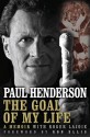 The Goal of My Life: A Memoir - Paul Henderson, Roger Lajoie, Ron Ellis