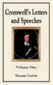 Cromwell's Letters And Speeches (Volume One), Vol. 1 - Oliver Cromwell, William A. Shaw, Thomas Carlyle