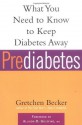 Prediabetes: What You Need to Know to Keep Diabetes Away (Marlowe Diabetes Library) - Gretchen Becker, Allison B. Goldfine