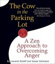 The Cow in the Parking Lot: A Zen Approach to Overcoming Anger - Leonard Scheff, Susan Edmiston, Bill Mendieta