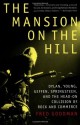 The Mansion on the Hill: Dylan, Young, Geffen, Springsteen, and the Head-on Collision of Rock and Commerce - Fred Goodman