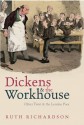 Dickens and the Workhouse: Oliver Twist and the London Poor - Ruth Richardson