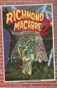 Richmond Macabre II : More Nightmares - Beth Brown, Phil Ford, Charles Albert, Dale Brumfield, Rebecca Snow, Meriah Crawford, Julie Geen, David Allusi, Michael Gray Baughan