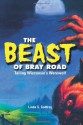 The Beast of Bray Road: Tailing Wisconsin's Werewolf - Linda S. Godfrey