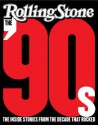 The '90s: The Inside Stories from the Decade That Rocked - Rolling Stone Magazine