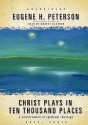 Christ Plays in Ten Thousand Places: A Conversation in Spiritual Theology (Audio) - Eugene H. Peterson, Grover Gardner