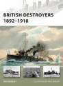 British Destroyers 1892-1918 - Jim Crossley, Paul Wright