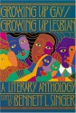 Growing Up Gay/Lesbian: A Literary Anthology - Bennett L. Singer, Kevin Jennings, Linda Heal, Becky Birtha, Martina Navratilova, David Kopay, Perry Deane Young, Audre Lorde, David Bergman, Steven Saylor, Julia Sullivan, Nancy Garden, Walt Whitman, Billie Tallmij, Radclyffe Hall, Quentin Crisp, Jill Frushtick, John Rei