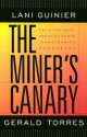 The Miner's Canary: Enlisting Race, Resisting Power, Transforming Democracy (The Nathan I. Huggins Lectures) - Lani Guinier, Gerald Torres