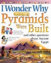 I Wonder Why Pyramids Were Built? And Other Questions About Ancient Egypt - Philip Steele