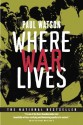 Where War Lives - Paul Watson